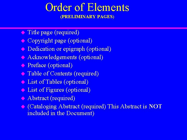 Order of Elements (PRELIMINARY PAGES) u u u u u Title page (required) Copyright