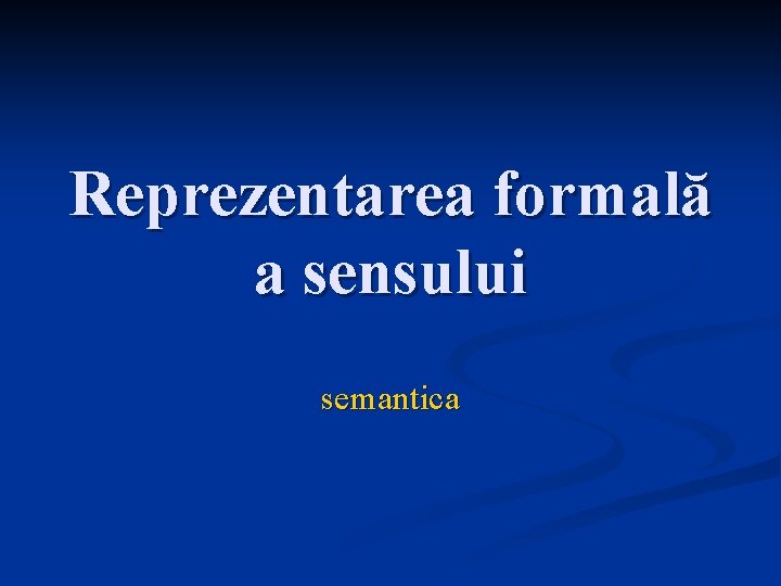 Reprezentarea formală a sensului semantica 