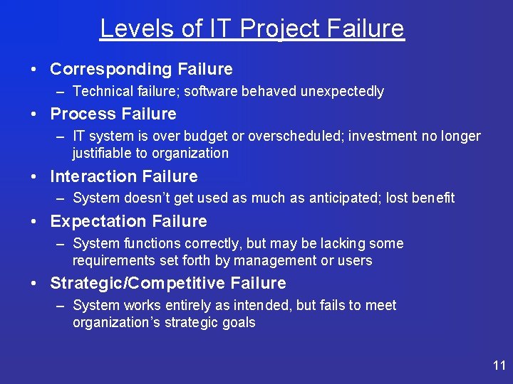 Levels of IT Project Failure • Corresponding Failure – Technical failure; software behaved unexpectedly