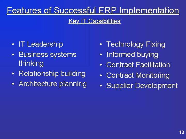 Features of Successful ERP Implementation Key IT Capabilities • IT Leadership • Business systems