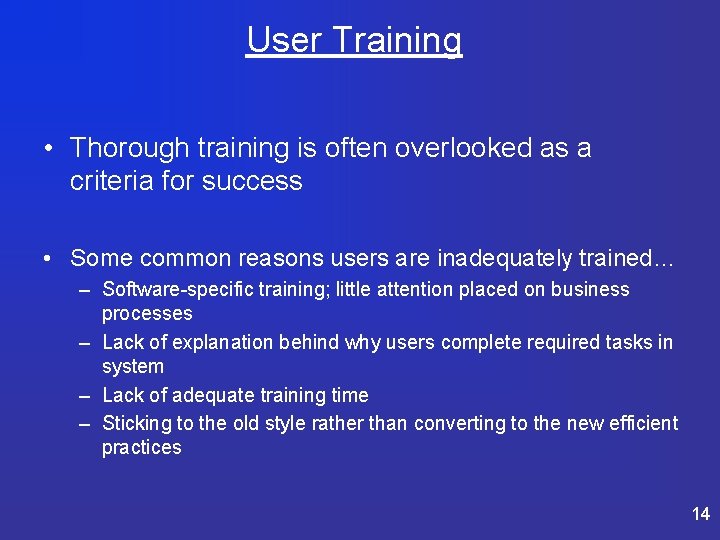 User Training • Thorough training is often overlooked as a criteria for success •