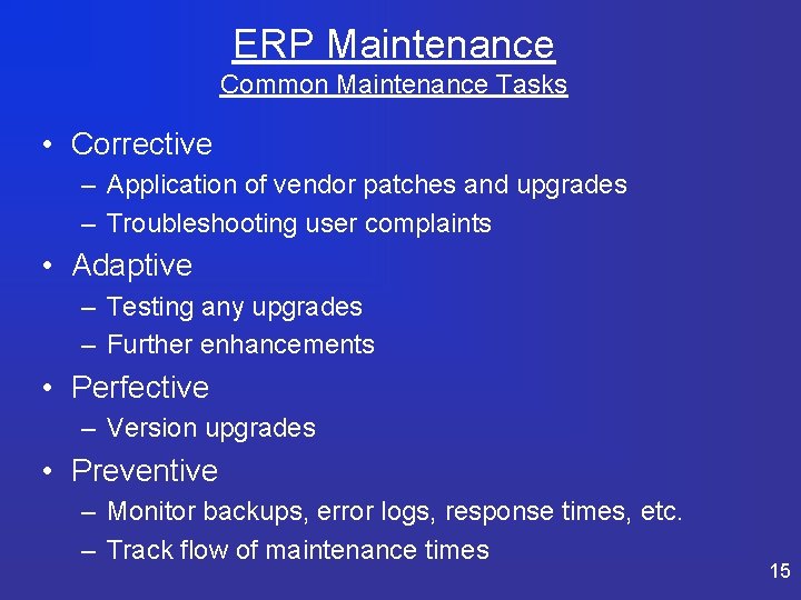 ERP Maintenance Common Maintenance Tasks • Corrective – Application of vendor patches and upgrades