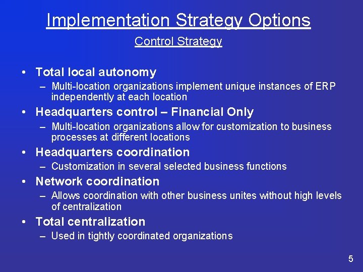 Implementation Strategy Options Control Strategy • Total local autonomy – Multi-location organizations implement unique