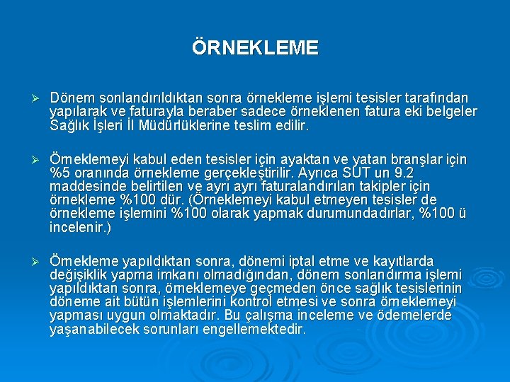 ÖRNEKLEME Ø Dönem sonlandırıldıktan sonra örnekleme işlemi tesisler tarafından yapılarak ve faturayla beraber sadece