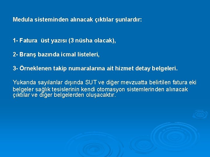 Medula sisteminden alınacak çıktılar şunlardır: 1 - Fatura üst yazısı (3 nüsha olacak), 2