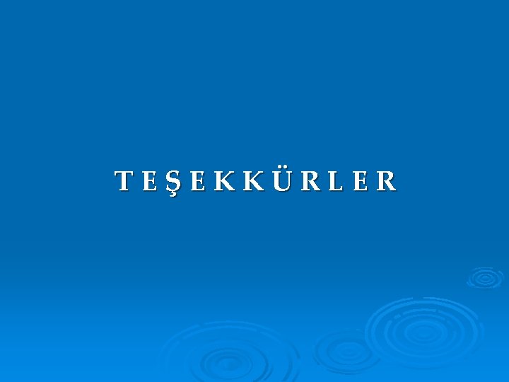 TEŞEKKÜRLER 