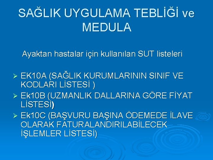 SAĞLIK UYGULAMA TEBLİĞİ ve MEDULA Ayaktan hastalar için kullanılan SUT listeleri EK 10 A