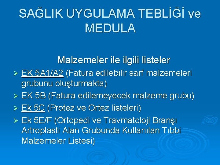 SAĞLIK UYGULAMA TEBLİĞİ ve MEDULA Malzemeler ile ilgili listeler EK 5 A 1/A 2