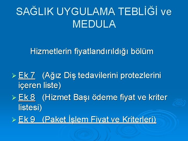 SAĞLIK UYGULAMA TEBLİĞİ ve MEDULA Hizmetlerin fiyatlandırıldığı bölüm Ø Ek 7 (Ağız Diş tedavilerini