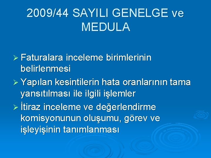 2009/44 SAYILI GENELGE ve MEDULA Ø Faturalara inceleme birimlerinin belirlenmesi Ø Yapılan kesintilerin hata