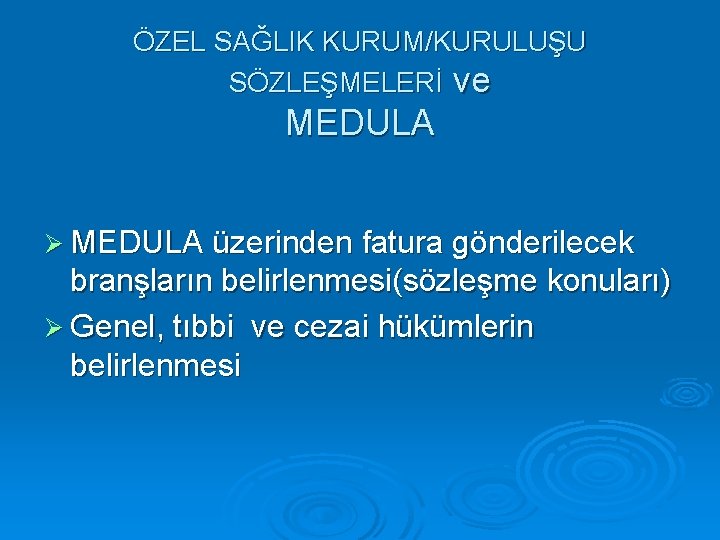 ÖZEL SAĞLIK KURUM/KURULUŞU SÖZLEŞMELERİ ve MEDULA Ø MEDULA üzerinden fatura gönderilecek branşların belirlenmesi(sözleşme konuları)