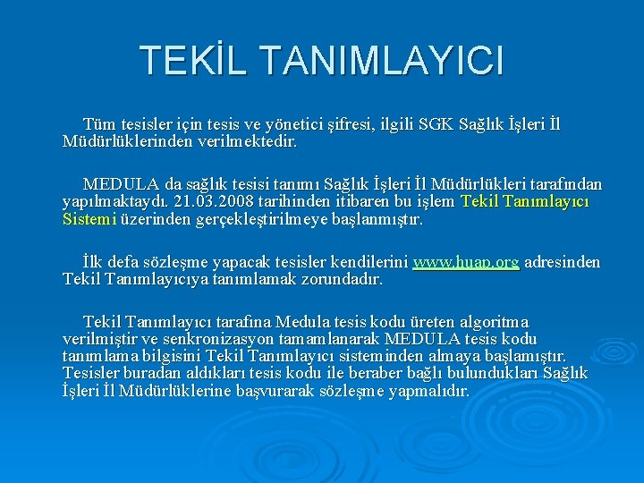 TEKİL TANIMLAYICI Tüm tesisler için tesis ve yönetici şifresi, ilgili SGK Sağlık İşleri İl