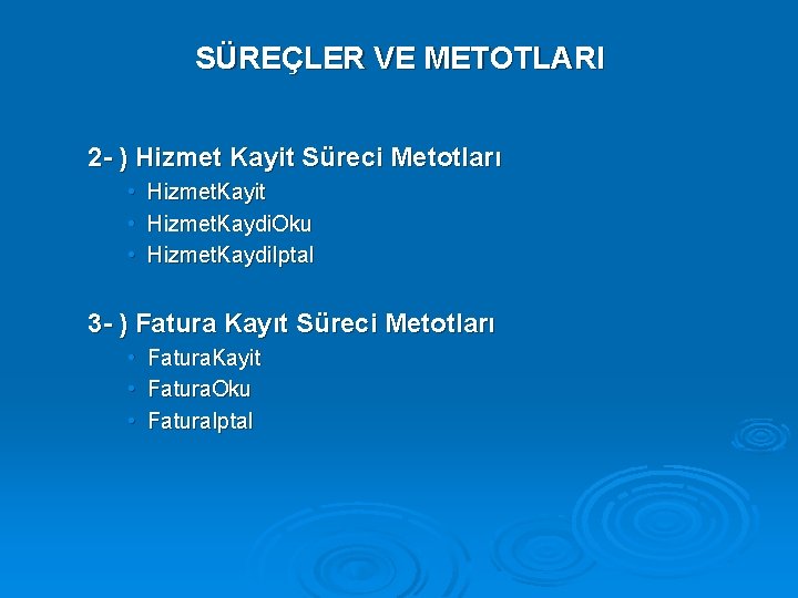 SÜREÇLER VE METOTLARI 2 - ) Hizmet Kayit Süreci Metotları • • • Hizmet.