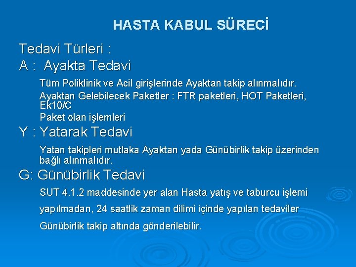 HASTA KABUL SÜRECİ Tedavi Türleri : Ayakta Tedavi Tüm Poliklinik ve Acil girişlerinde Ayaktan
