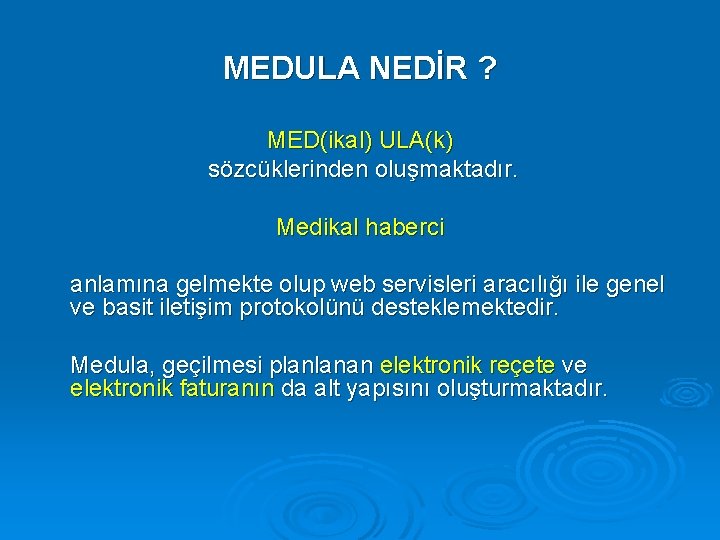 MEDULA NEDİR ? MED(ikal) ULA(k) sözcüklerinden oluşmaktadır. Medikal haberci anlamına gelmekte olup web servisleri