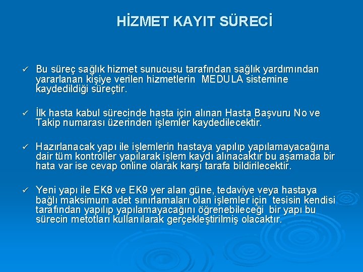 HİZMET KAYIT SÜRECİ ü Bu süreç sağlık hizmet sunucusu tarafından sağlık yardımından yararlanan kişiye