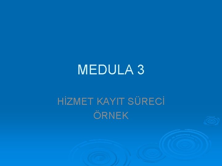MEDULA 3 HİZMET KAYIT SÜRECİ ÖRNEK 