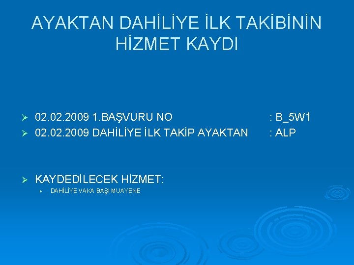 AYAKTAN DAHİLİYE İLK TAKİBİNİN HİZMET KAYDI 02. 2009 1. BAŞVURU NO Ø 02. 2009