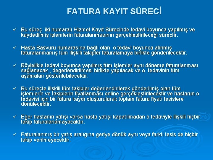 FATURA KAYIT SÜRECİ ü Bu süreç iki numaralı Hizmet Kayıt Sürecinde tedavi boyunca yapılmış