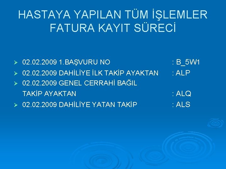HASTAYA YAPILAN TÜM İŞLEMLER FATURA KAYIT SÜRECİ Ø 02. 2009 1. BAŞVURU NO 02.