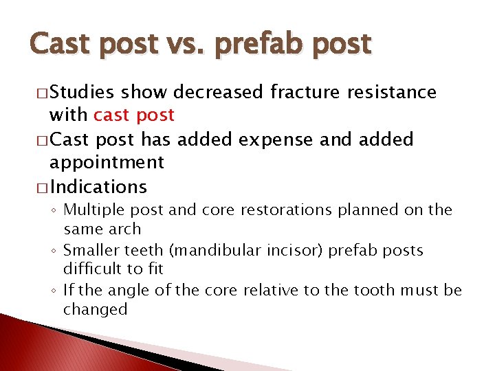 Cast post vs. prefab post � Studies show decreased fracture resistance with cast post