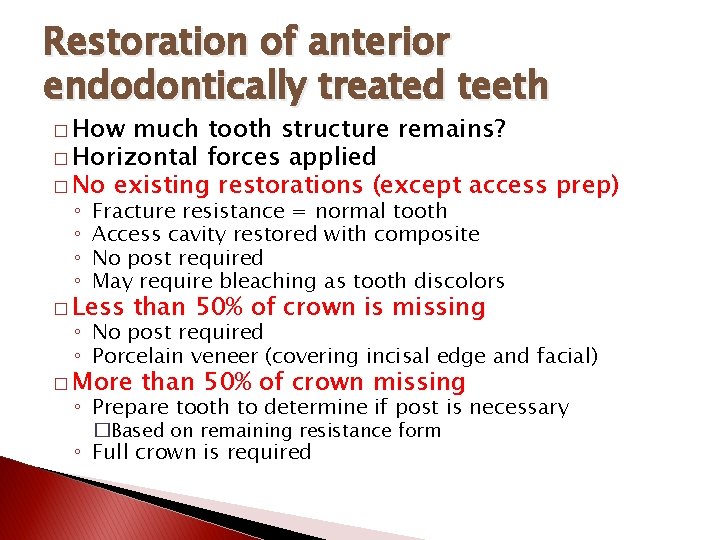 Restoration of anterior endodontically treated teeth � How much tooth structure remains? � Horizontal