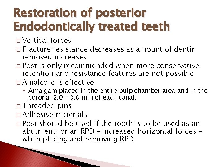 Restoration of posterior Endodontically treated teeth � Vertical forces � Fracture resistance decreases as