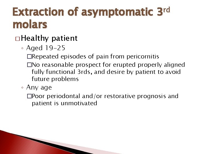Extraction of asymptomatic 3 rd molars � Healthy patient ◦ Aged 19 -25 �Repeated
