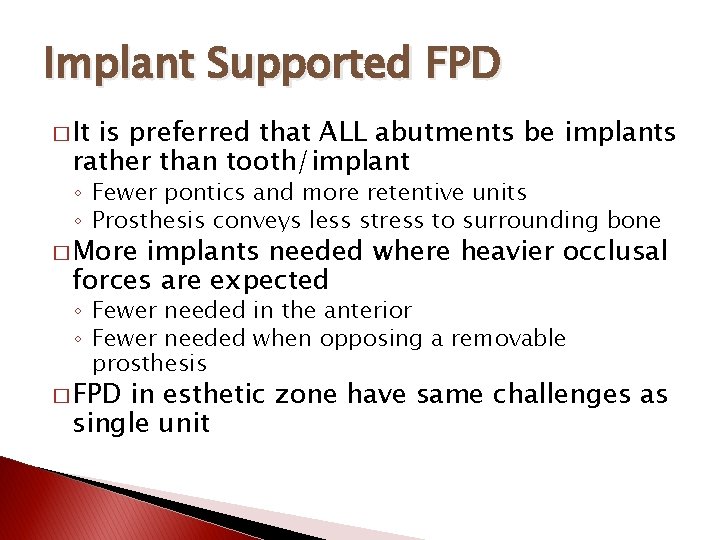 Implant Supported FPD � It is preferred that ALL abutments be implants rather than