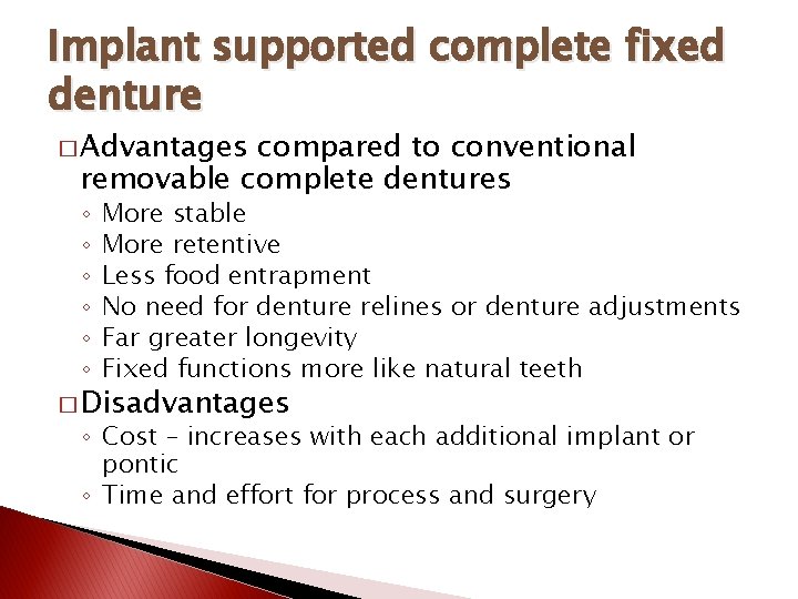 Implant supported complete fixed denture � Advantages compared to conventional removable complete dentures ◦