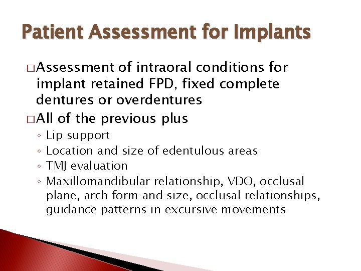 Patient Assessment for Implants � Assessment of intraoral conditions for implant retained FPD, fixed