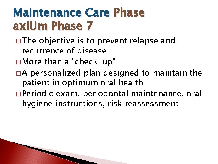 Maintenance Care Phase axi. Um Phase 7 � The objective is to prevent relapse