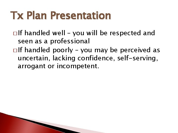 Tx Plan Presentation � If handled well – you will be respected and seen