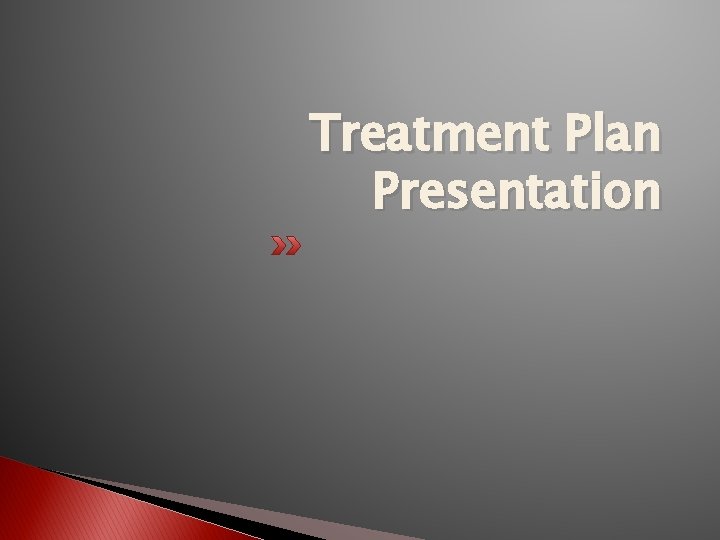Treatment Plan Presentation 