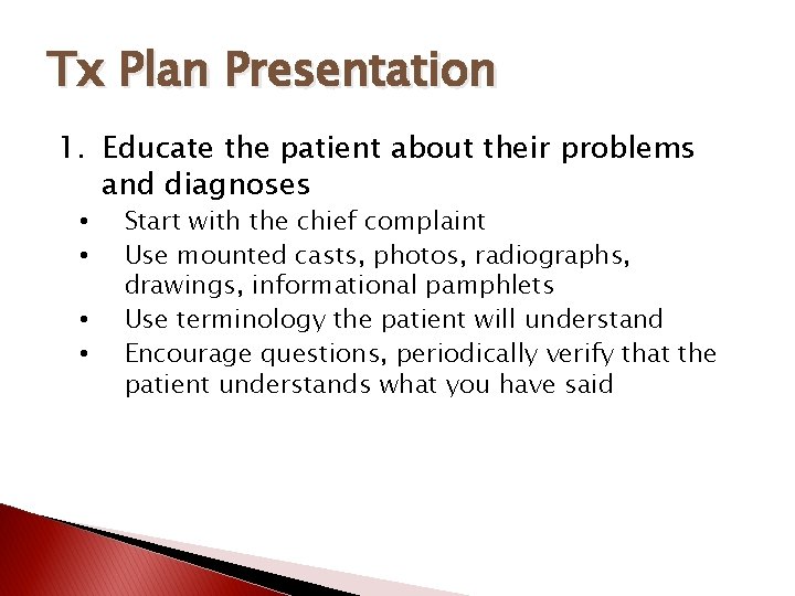 Tx Plan Presentation 1. Educate the patient about their problems and diagnoses • •