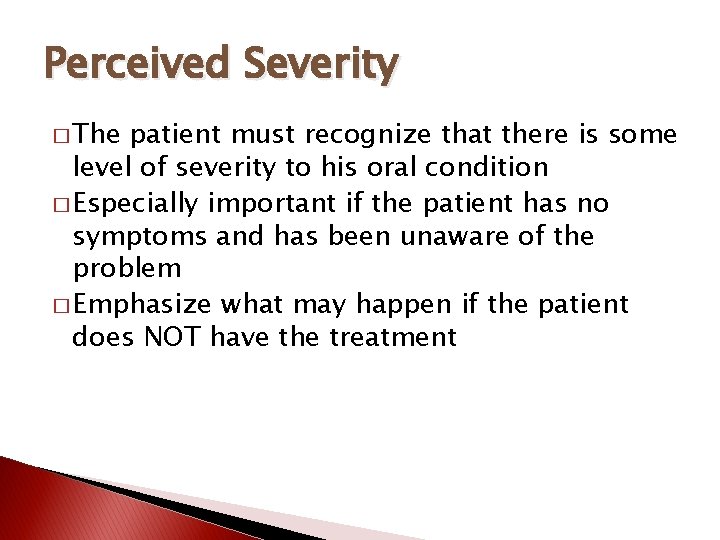 Perceived Severity � The patient must recognize that there is some level of severity
