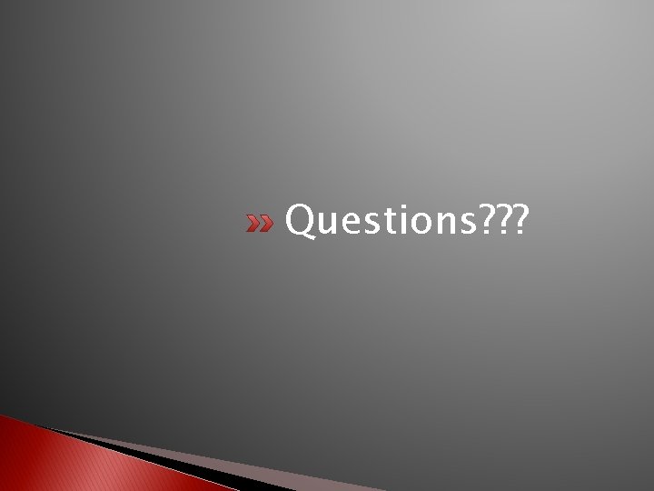 Questions? ? ? 