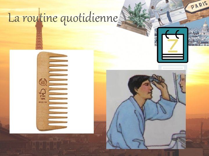 La routine quotidienne 