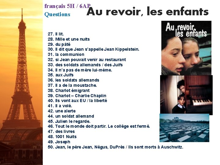 français 5 H / 6 AP Questions Au revoir, les enfants 27. Il lit.