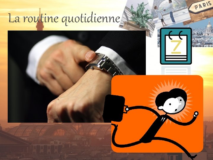 La routine quotidienne 