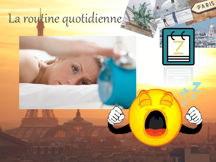 La routine quotidienne 