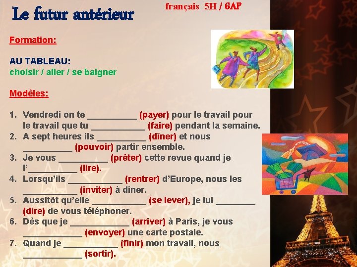 Le futur antérieur français 5 H / 6 AP Formation: AU TABLEAU: choisir /