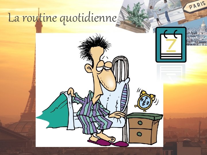 La routine quotidienne 