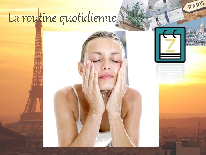 La routine quotidienne 