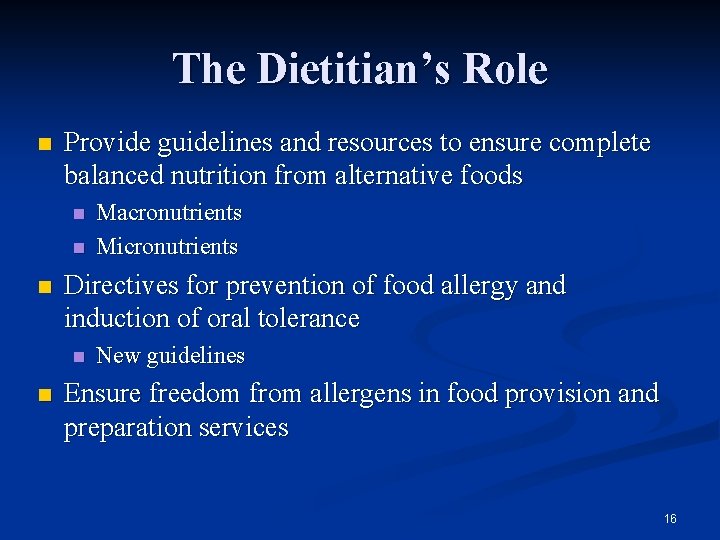 The Dietitian’s Role n Provide guidelines and resources to ensure complete balanced nutrition from