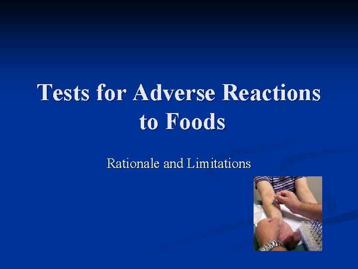 Tests for Adverse Reactions to Foods Rationale and Limitations 