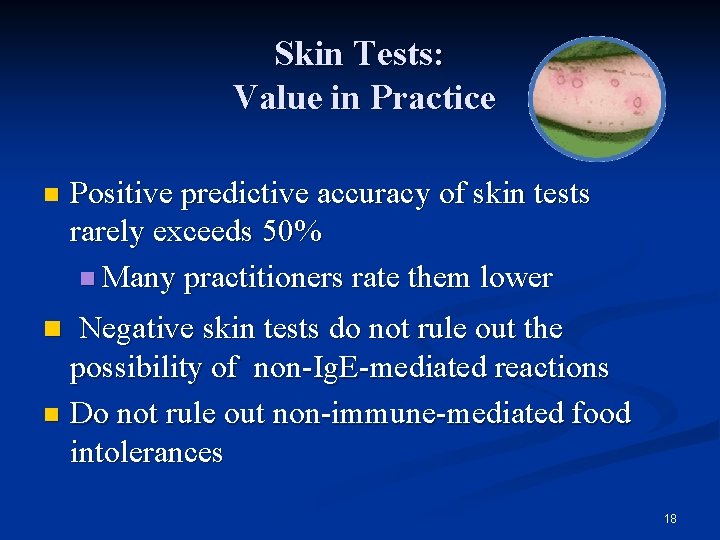 Skin Tests: Value in Practice n Positive predictive accuracy of skin tests rarely exceeds