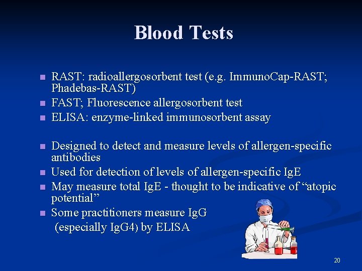 Blood Tests n n n RAST: radioallergosorbent test (e. g. Immuno. Cap-RAST; Phadebas-RAST) FAST;