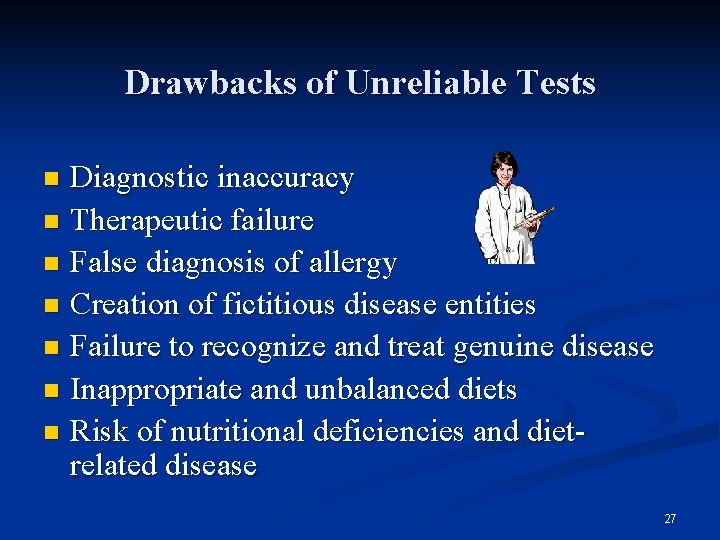 Drawbacks of Unreliable Tests Diagnostic inaccuracy n Therapeutic failure n False diagnosis of allergy