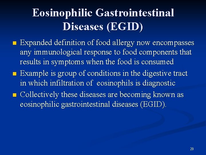 Eosinophilic Gastrointestinal Diseases (EGID) n n n Expanded definition of food allergy now encompasses
